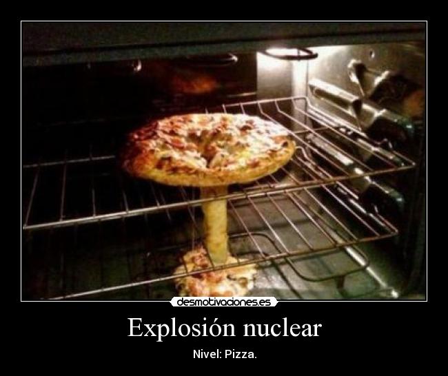 Explosión nuclear - Nivel: Pizza.