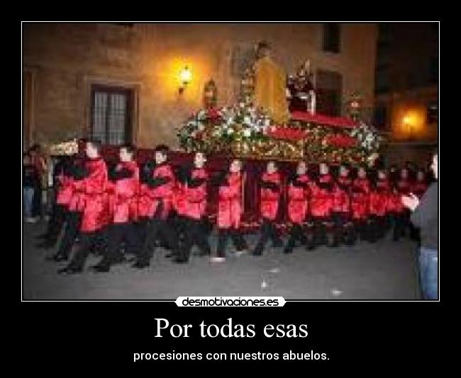 Por todas esas - procesiones con nuestros abuelos.