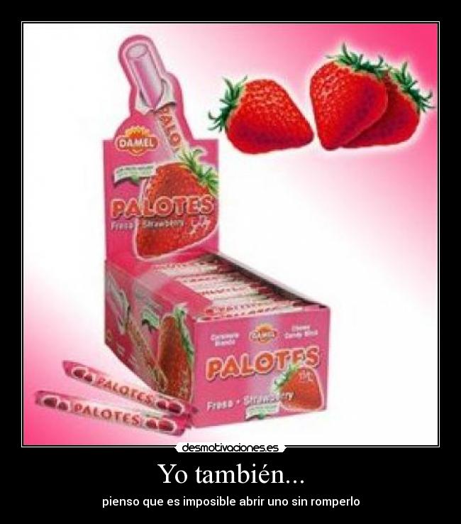 Yo también... - pienso que es imposible abrir uno sin romperlo