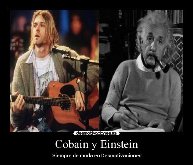 Cobain y Einstein - Siempre de moda en Desmotivaciones
