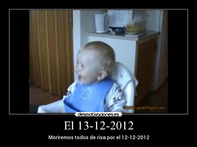 El 13-12-2012 - Moriremos todos de risa por el 12-12-2012