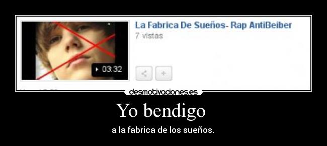 Yo bendigo - a la fabrica de los sueños.