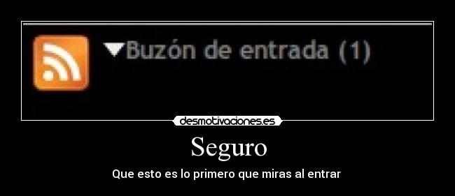Seguro - Que esto es lo primero que miras al entrar 