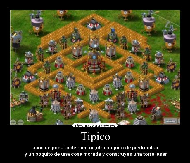 Tipico - usas un poquito de ramitas,otro poquito de piedrecitas
 y un poquito de una cosa morada y construyes una torre laser