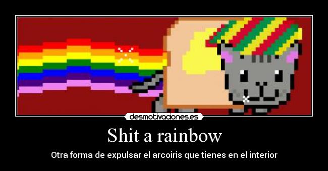 Shit a rainbow - Otra forma de expulsar el arcoiris que tienes en el interior