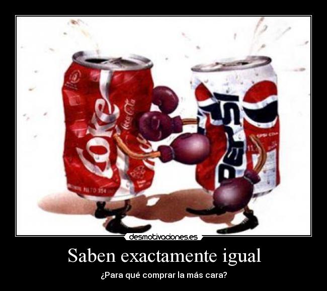 carteles saben exactamente igual coca cola pepsi desmotivaciones