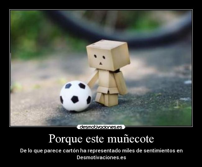 Porque este muñecote - 