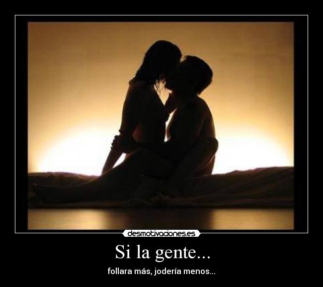 Si la gente... -