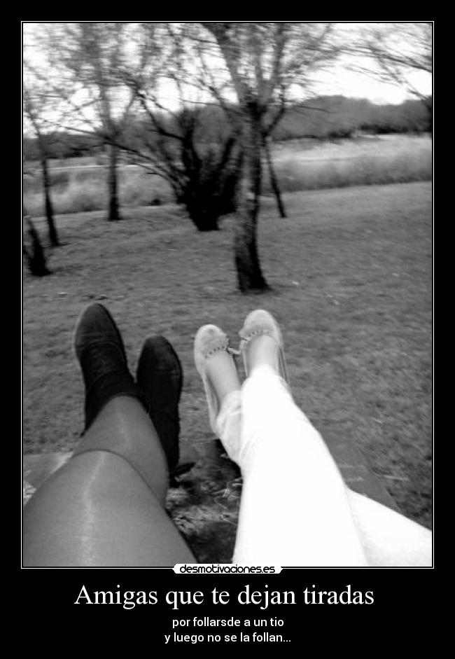 Amigas que te dejan tiradas -