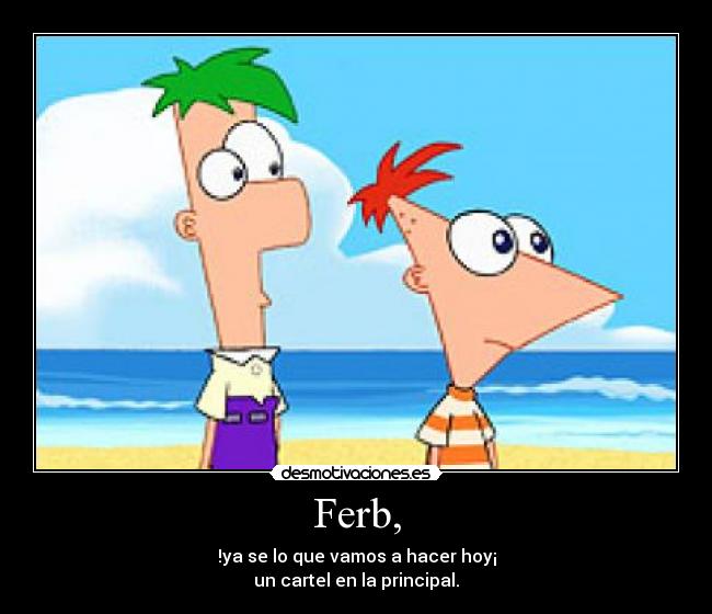 Ferb, - 