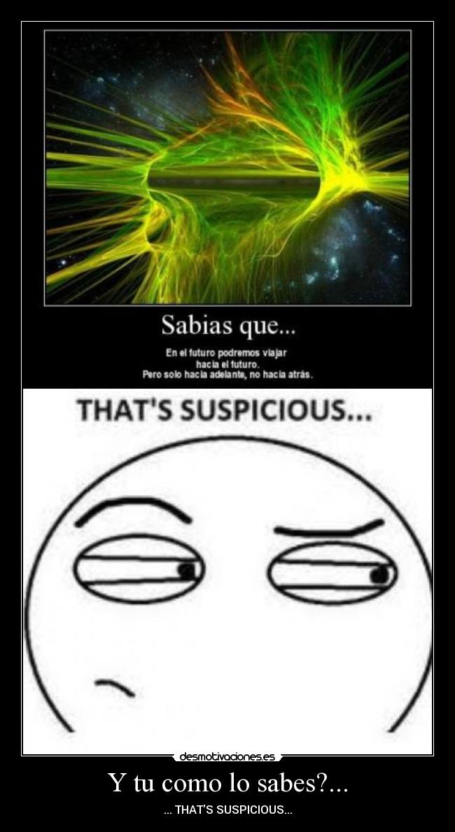 Y tu como lo sabes?... -