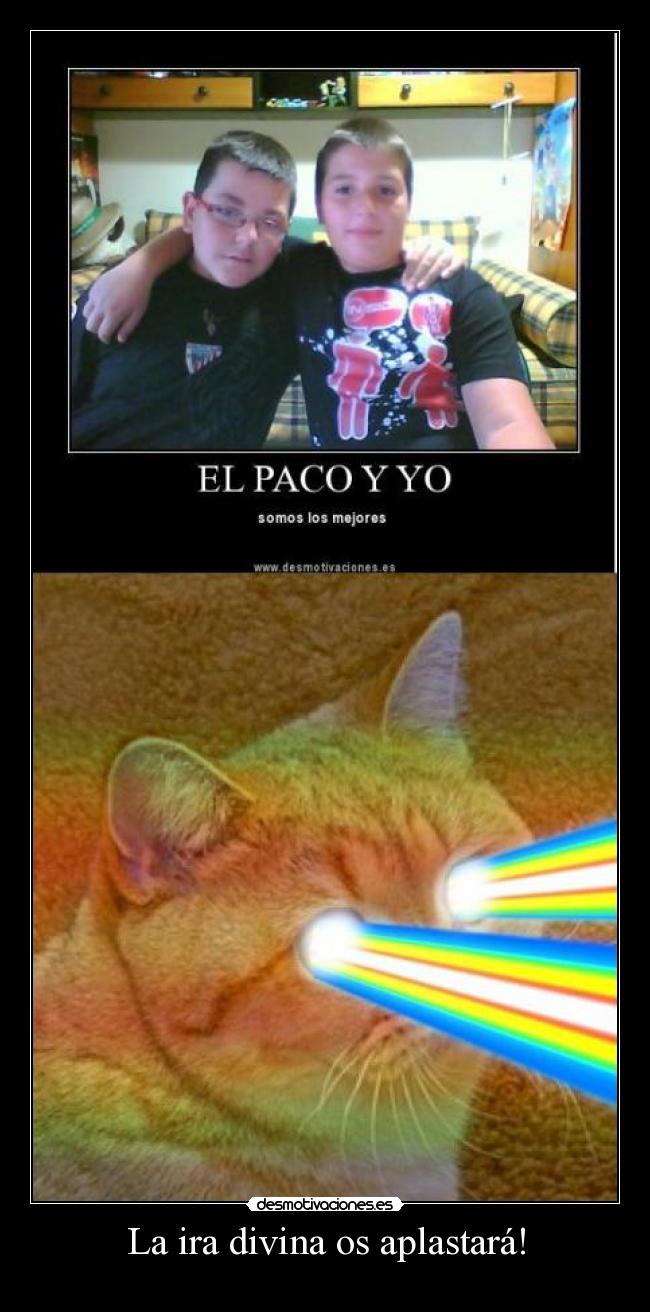 La ira divina os aplastará! -