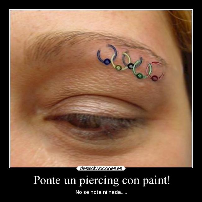 Ponte un piercing con paint! - No se nota ni nada.....