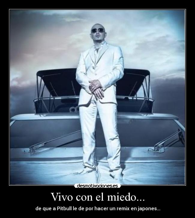 Vivo con el miedo... -