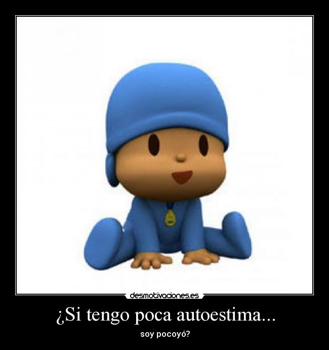 ¿Si tengo poca autoestima... - 