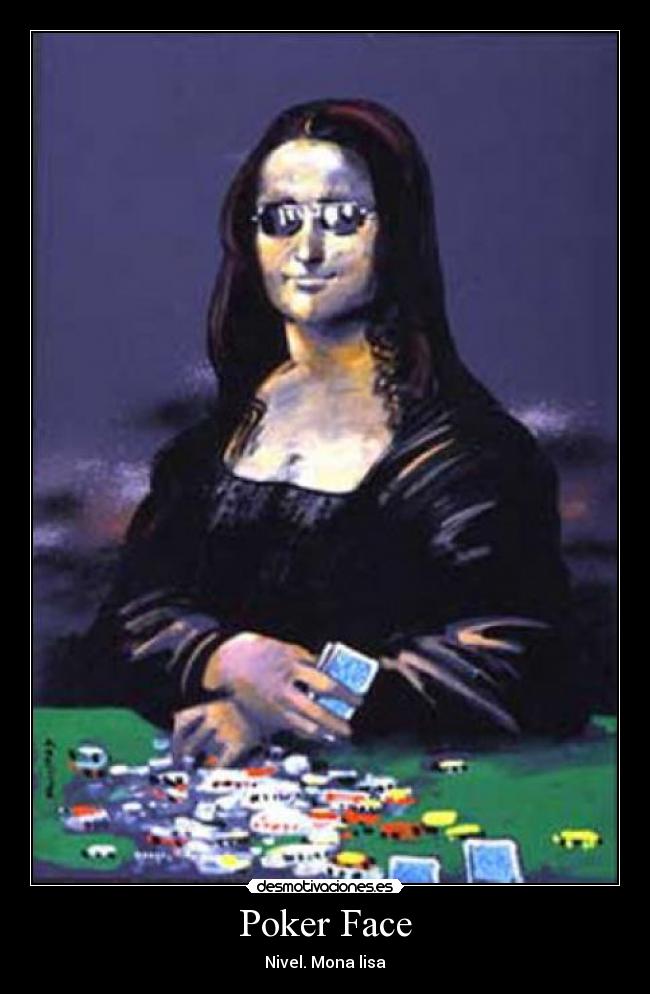 Poker Face - Nivel. Mona lisa