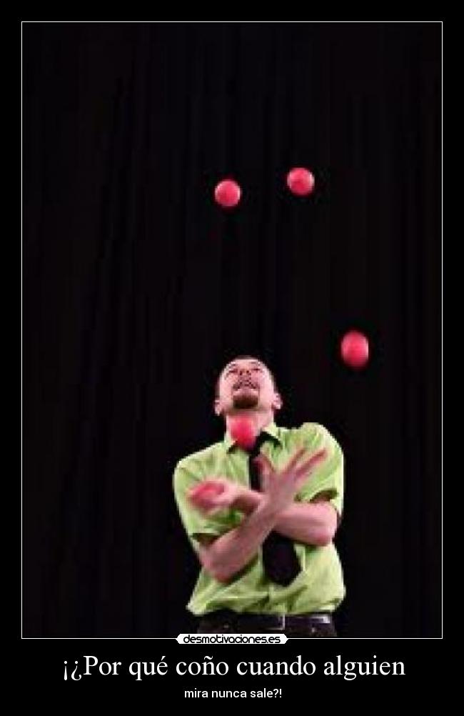 ¡¿Por qué coño cuando alguien - 