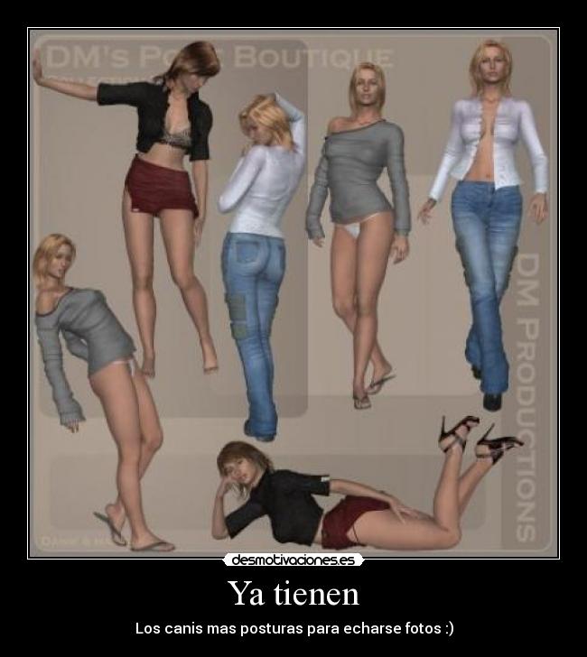 Ya tienen - Los canis mas posturas para echarse fotos :)