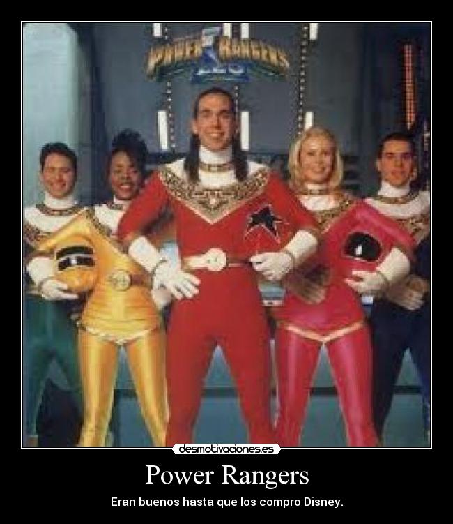 Power Rangers - Eran buenos hasta que los compro Disney.