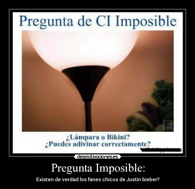carteles imposible justin bieber fan pregunta imposible gracioso desmotivaciones
