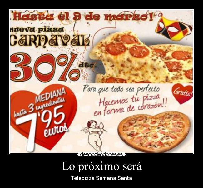carteles telepizza san valentin carnaval semana santa publicidad desmotivaciones