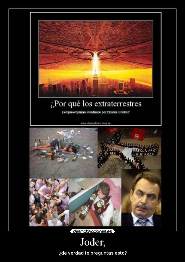 Joder, - ¿de verdad te preguntas esto?