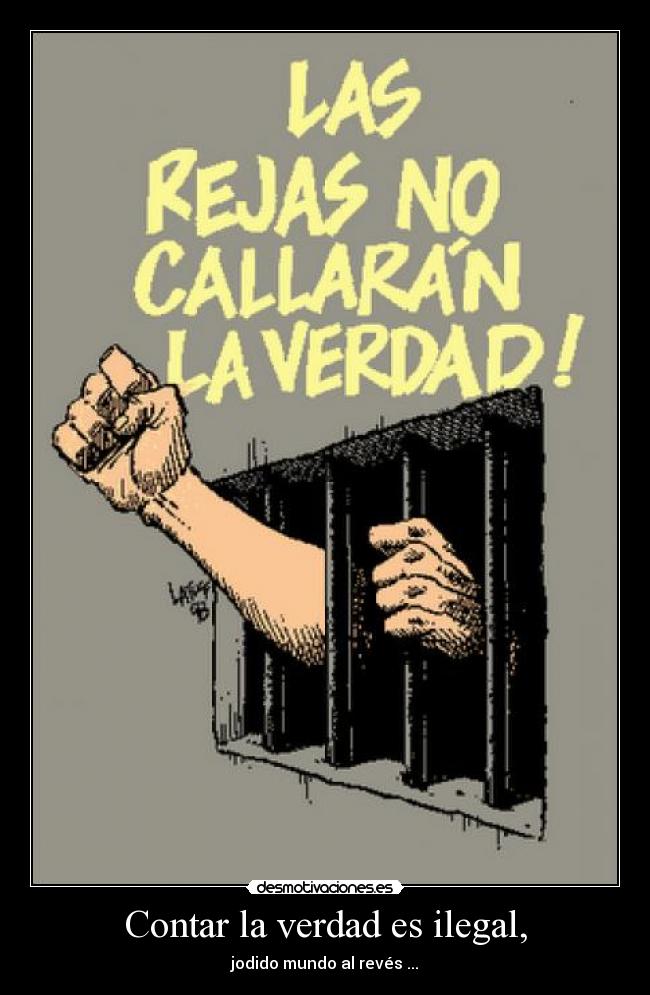 Contar la verdad es ilegal, - 