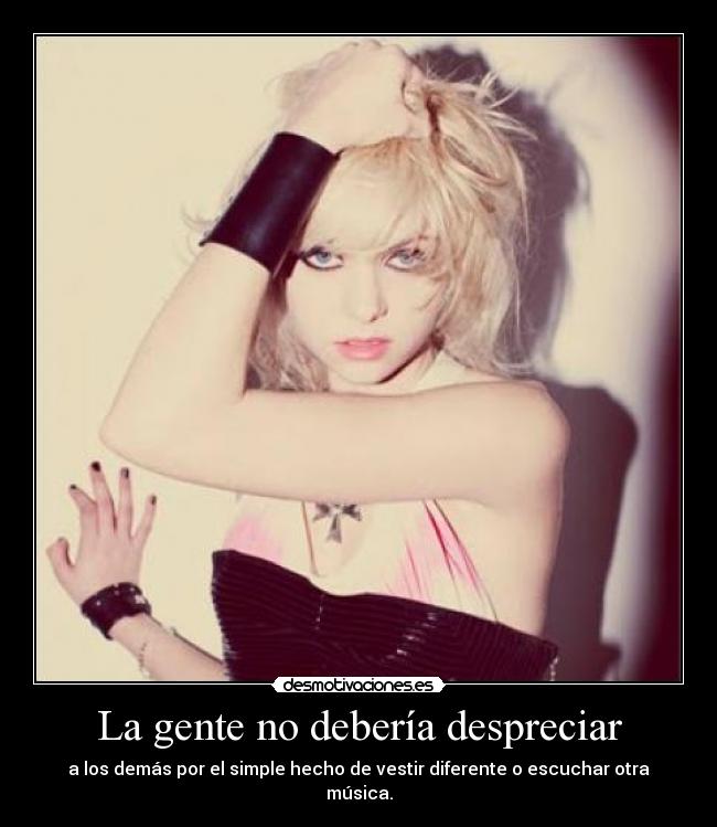 La gente no debería despreciar -