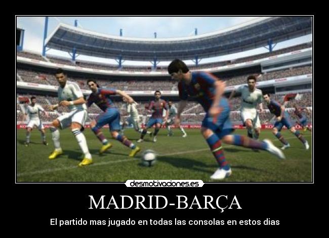 MADRID-BARÇA - El partido mas jugado en todas las consolas en estos dias