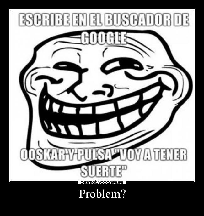 Problem? -
