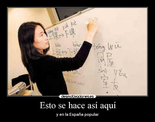Esto se hace así aquí - y en la España popular