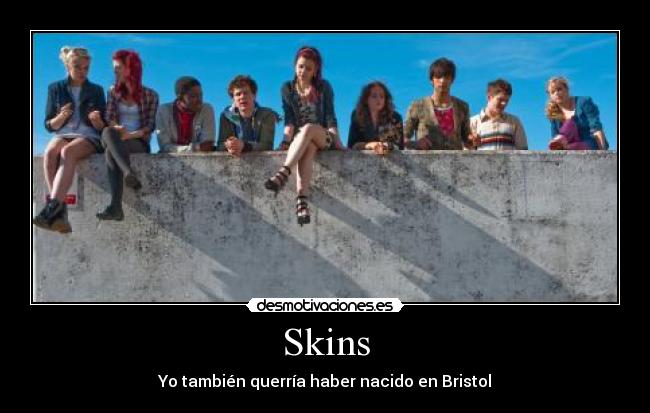 Skins -