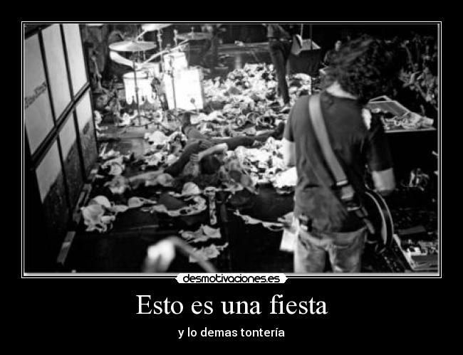 Esto es una fiesta - y lo demas tontería