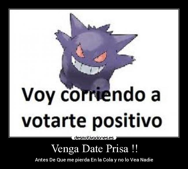 Venga Date Prisa !! -