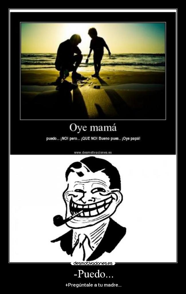 -Puedo... -