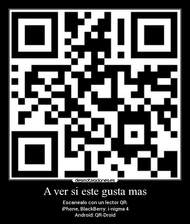 A ver si este gusta mas - Escanealo con un lector QR.
iPhone, BlackBerry: i-nigma 4
Android: QR-Droid