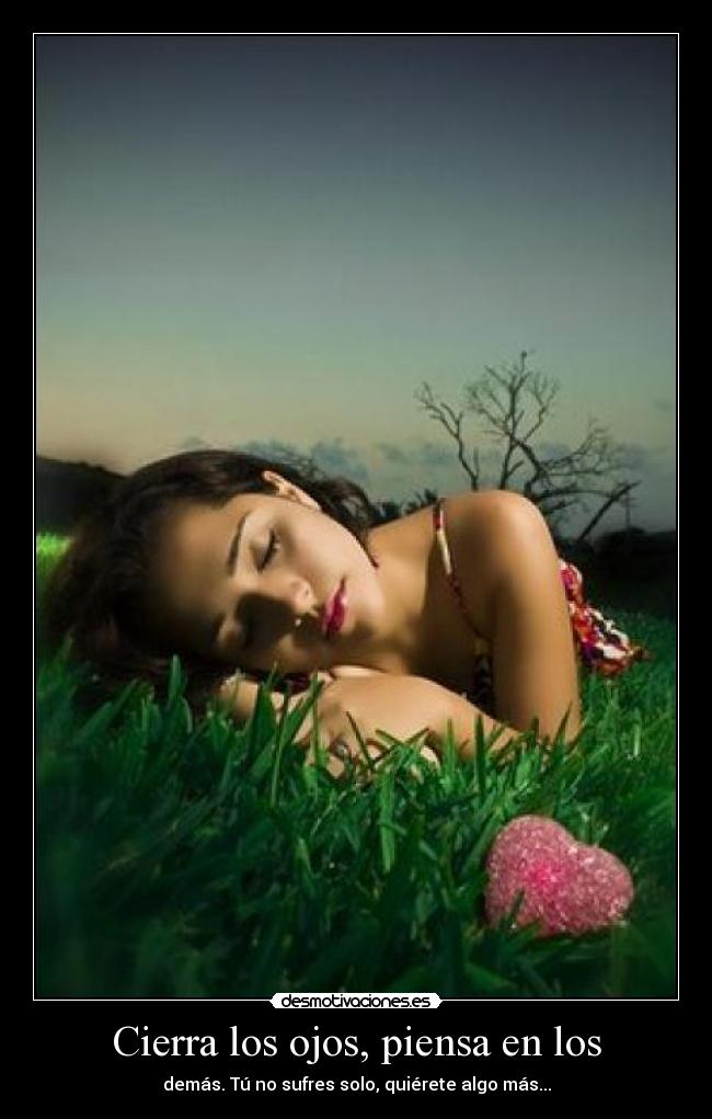 Cierra los ojos, piensa en los - 