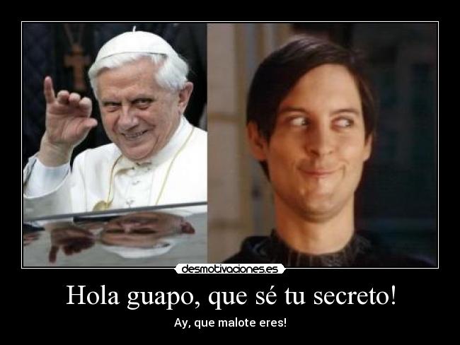 Hola guapo, que sé tu secreto! - 