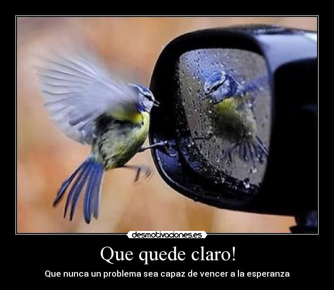 Que quede claro! - Que nunca un problema sea capaz de vencer a la esperanza