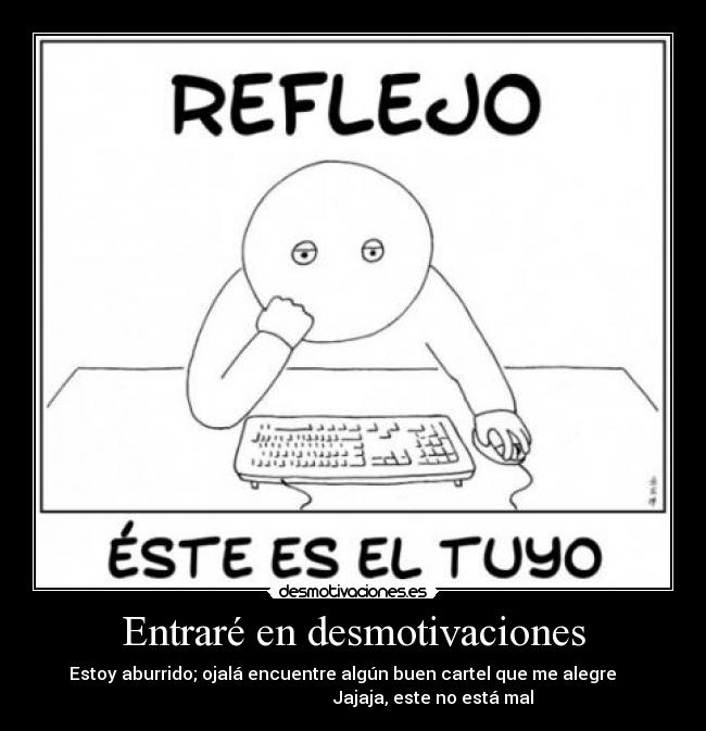 Entraré en desmotivaciones -