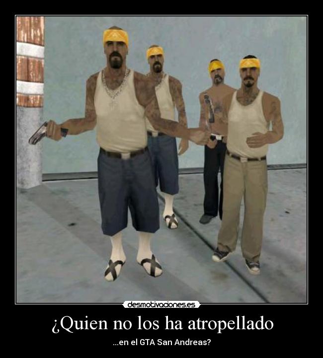 ¿Quien no los ha atropellado - ...en el GTA San Andreas?