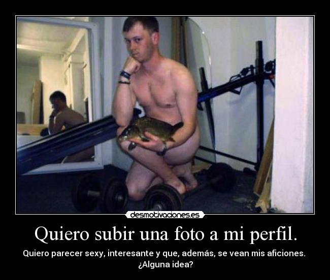 Quiero subir una foto a mi perfil. -
