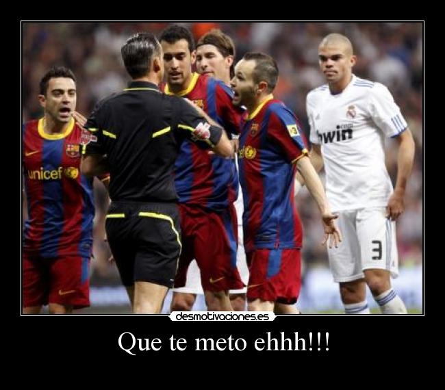 Que te meto ehhh!!! - 