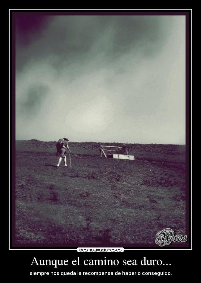 Aunque el camino sea duro... -