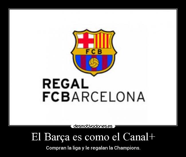El Barça es como el Canal+ - 