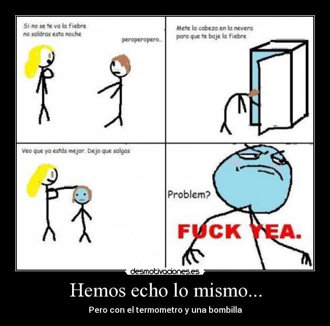 Hemos echo lo mismo... - Pero con el termometro y una bombilla