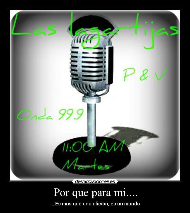 Por que para mi.... - ....Es mas que una afición, es un mundo