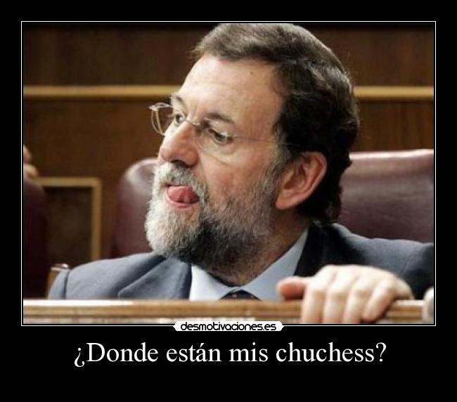 ¿Donde están mis chuchess? -