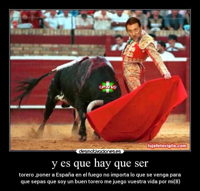 y es que hay que ser - 