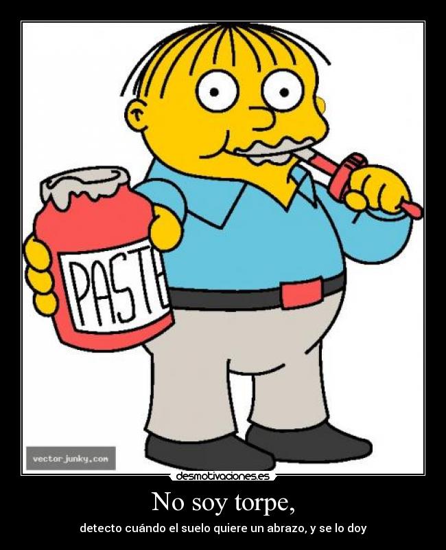 No soy torpe, -